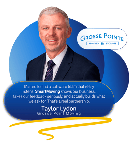 Taylor Lydon of Grosse Pointe Moving & Storage with a customer quote: "It's rare to find a software team that really listens. SmartMoving knows our business, takes our feedback seriously, and actually builds what we ask for. That's a real partnership."
